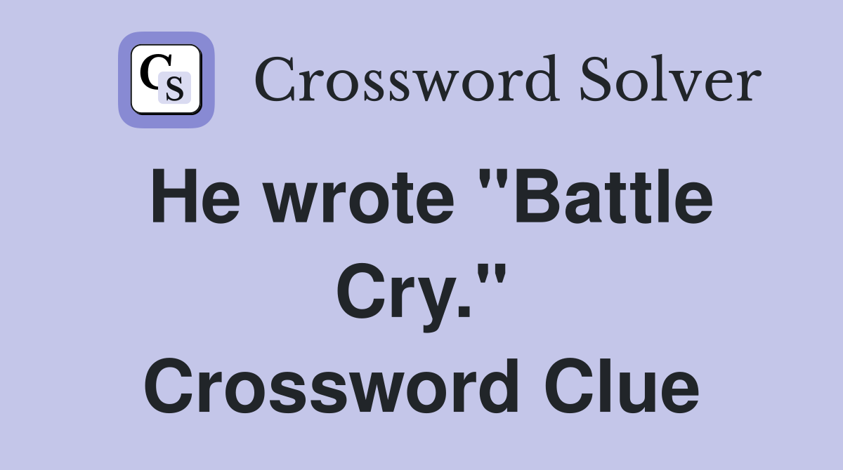 He wrote "Battle Cry." Crossword Clue