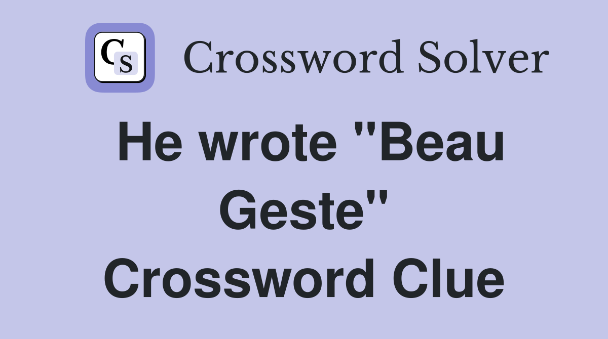 He wrote "Beau Geste" Crossword Clue