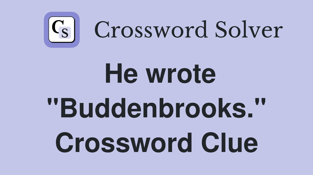 He wrote "Buddenbrooks." Crossword Clue
