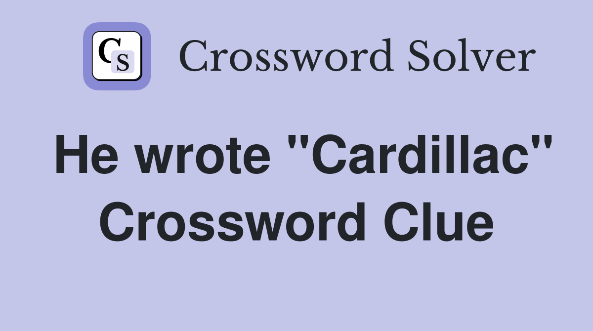 He wrote "Cardillac" Crossword Clue