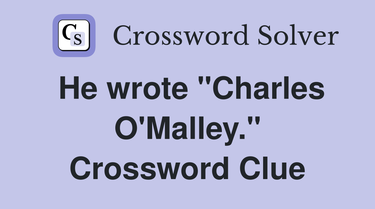 He wrote "Charles O'Malley." Crossword Clue