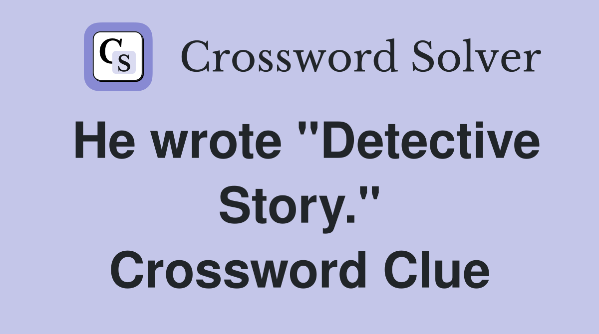 He wrote "Detective Story." Crossword Clue