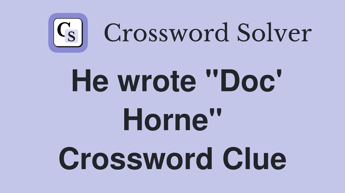 He wrote "Doc' Horne" Crossword Clue
