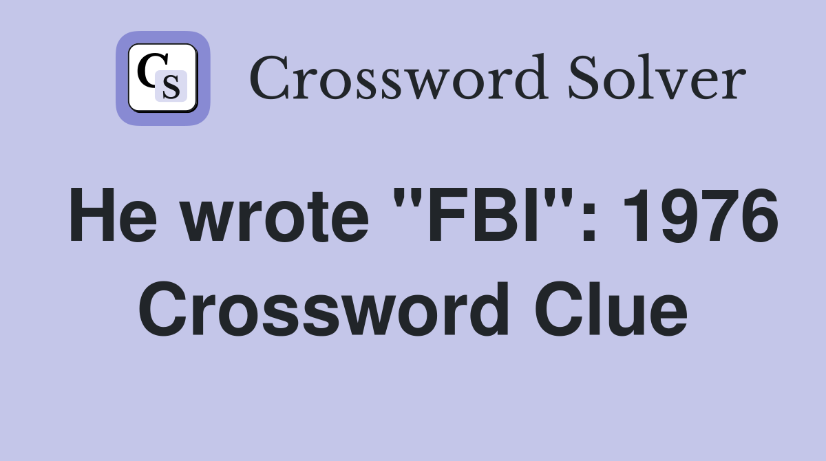 He wrote "FBI": 1976 Crossword Clue