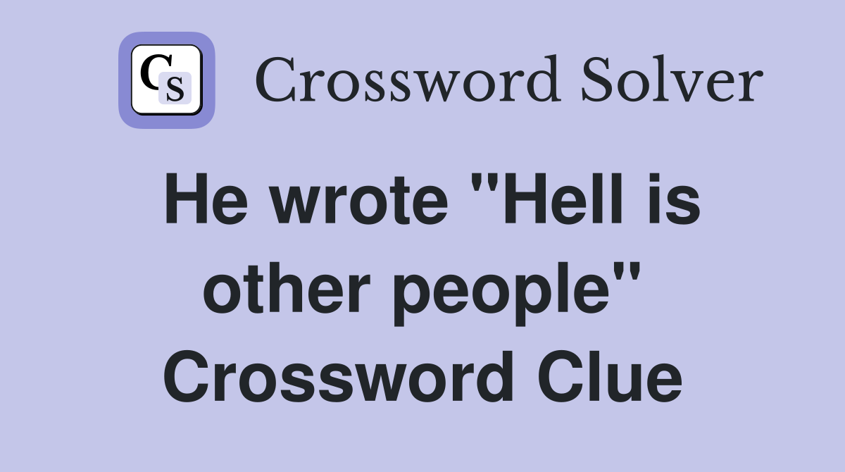 He wrote "Hell is other people" Crossword Clue