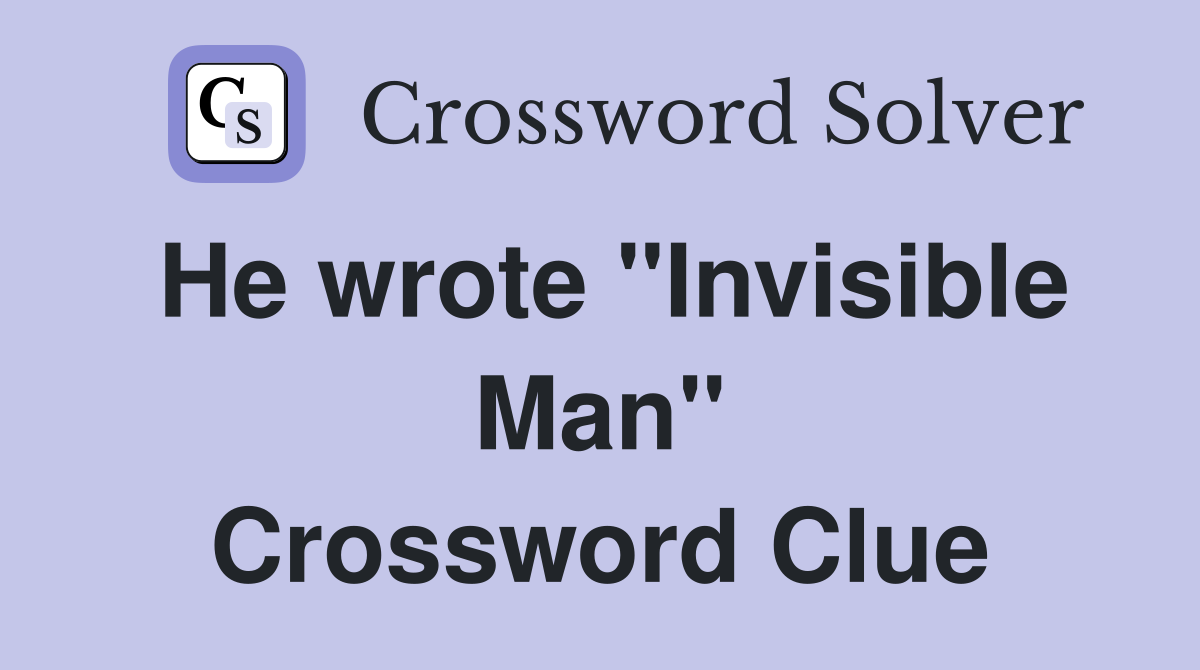 He wrote "Invisible Man" Crossword Clue