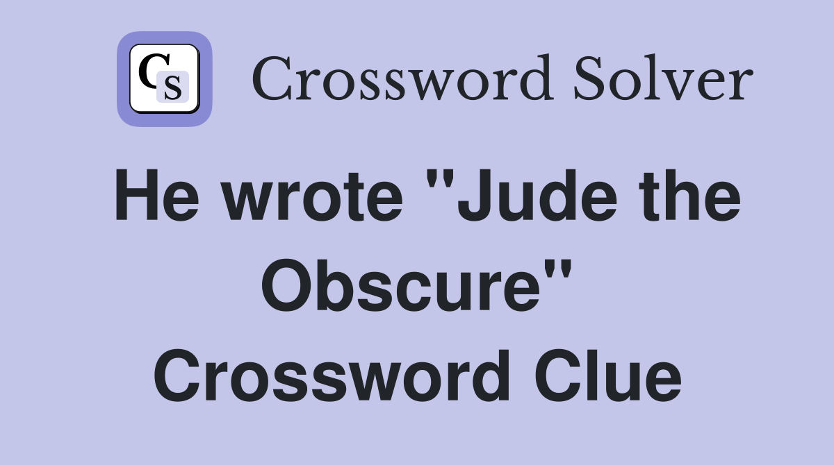 He wrote "Jude the Obscure" Crossword Clue