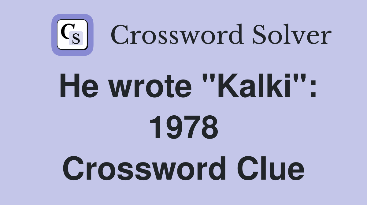 He wrote "Kalki": 1978 Crossword Clue