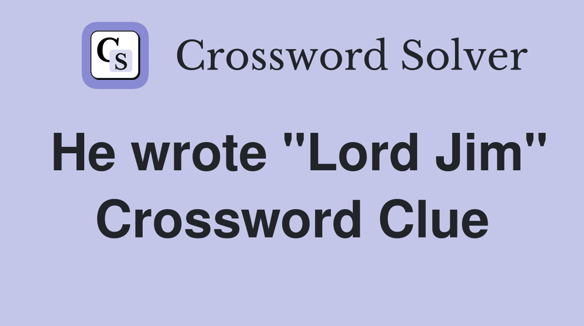 He wrote "Lord Jim" Crossword Clue