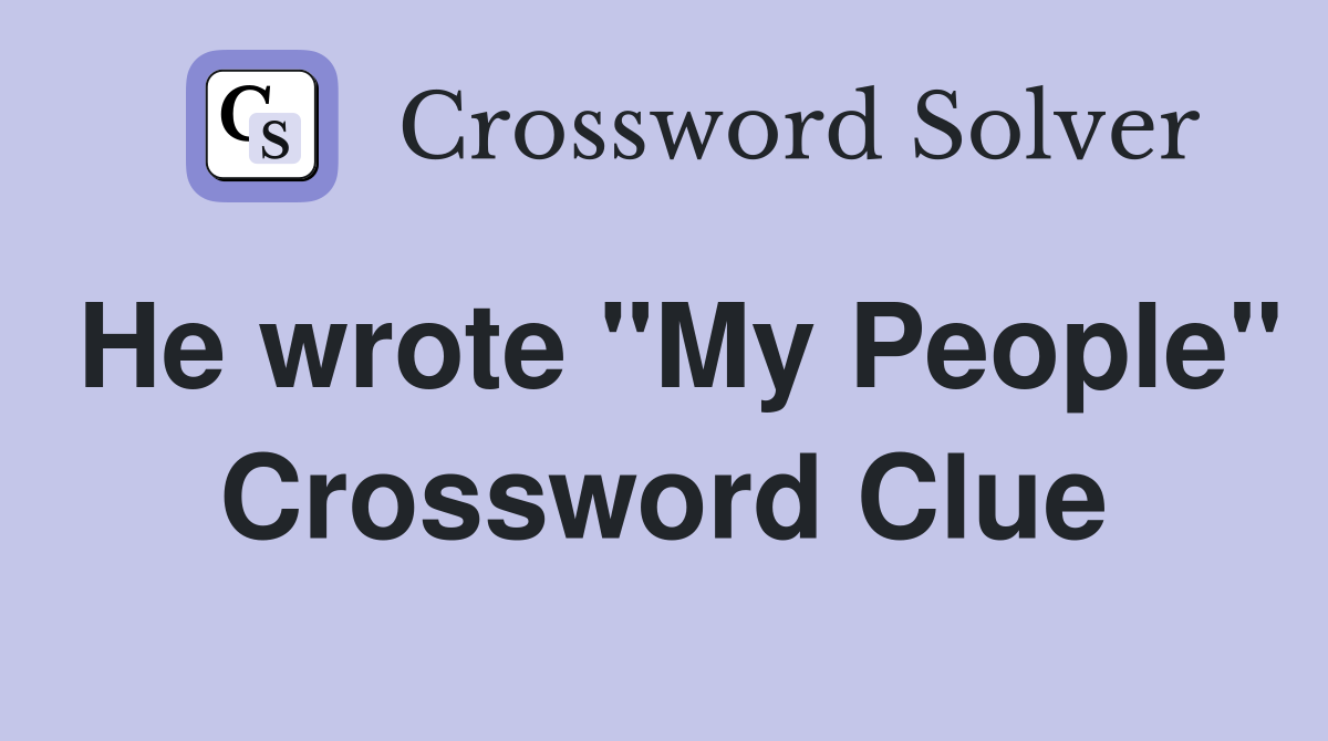 He wrote "My People" Crossword Clue