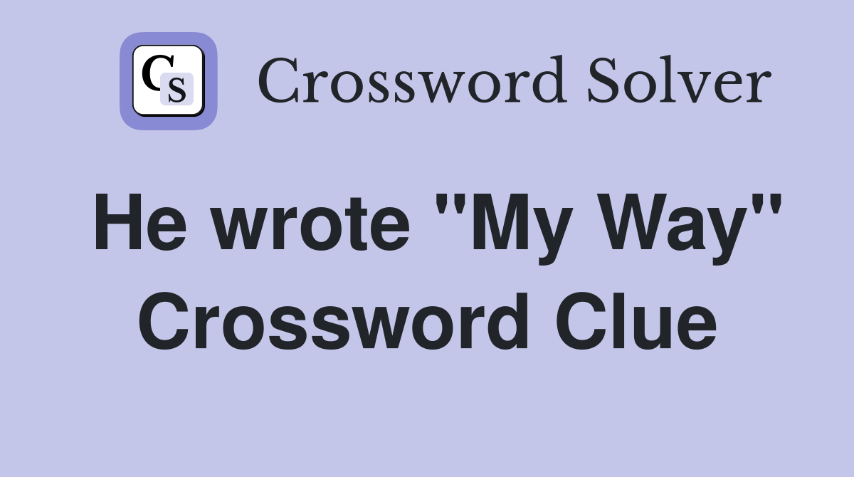 He wrote "My Way" Crossword Clue