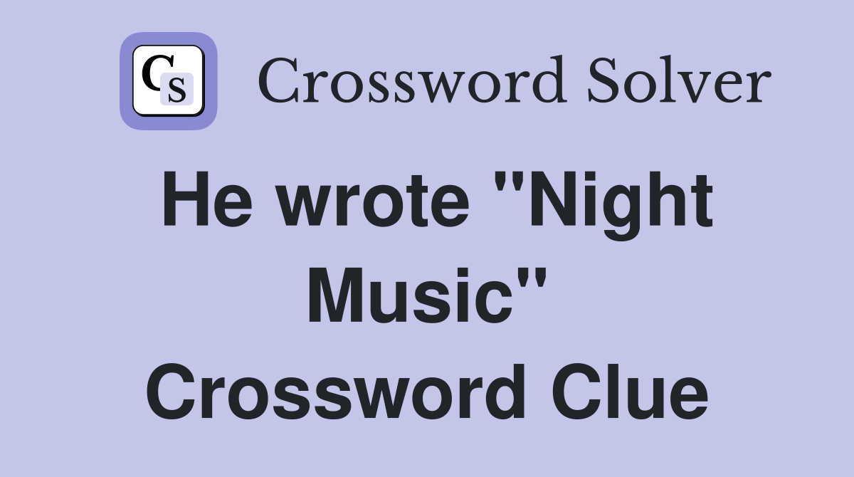 He wrote "Night Music" Crossword Clue