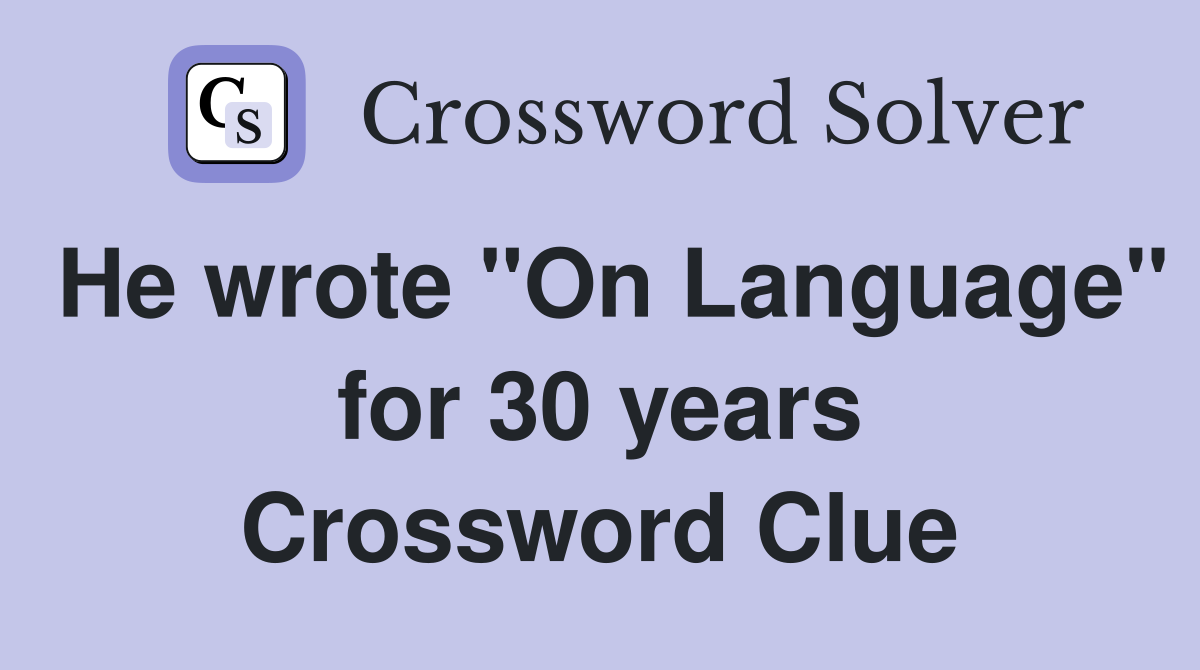 He wrote "On Language" for 30 years Crossword Clue