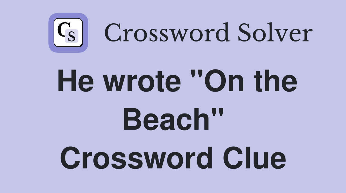 He wrote "On the Beach" Crossword Clue