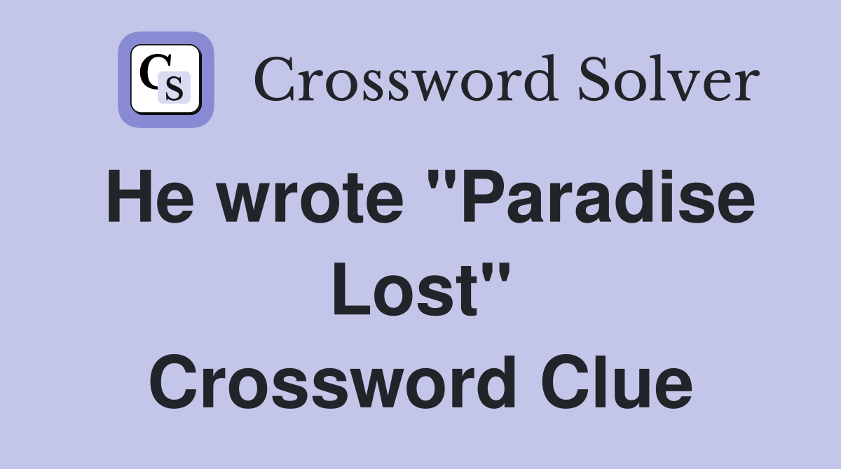 He wrote "Paradise Lost" Crossword Clue