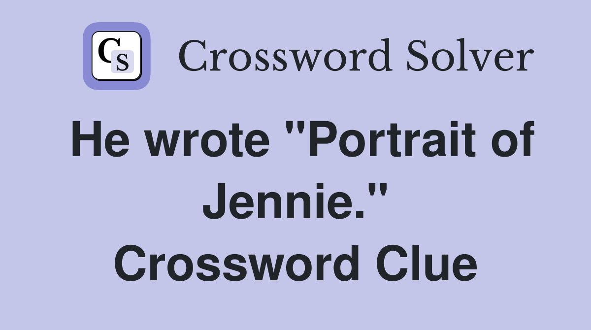 He wrote "Portrait of Jennie." Crossword Clue