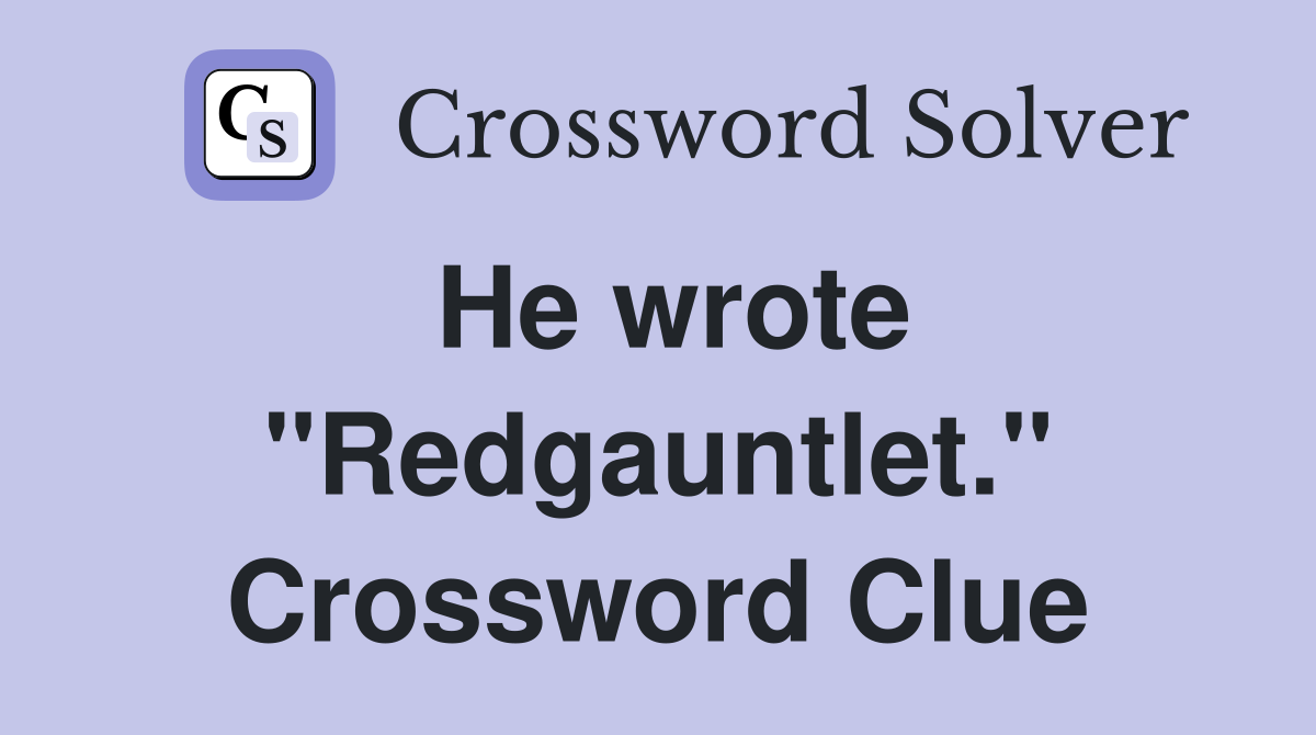 He wrote "Redgauntlet." Crossword Clue