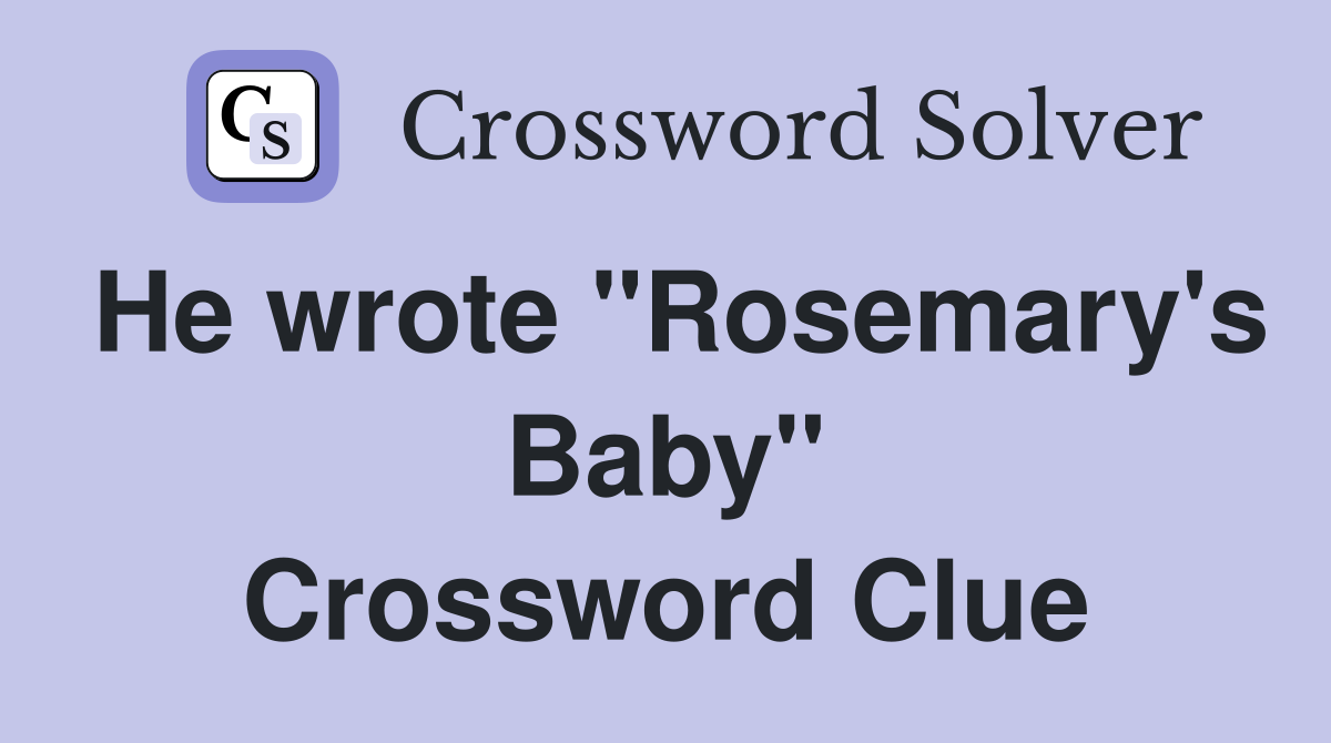 He wrote "Rosemary's Baby" Crossword Clue