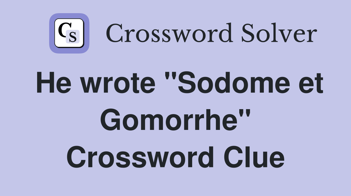 He wrote "Sodome et Gomorrhe" Crossword Clue