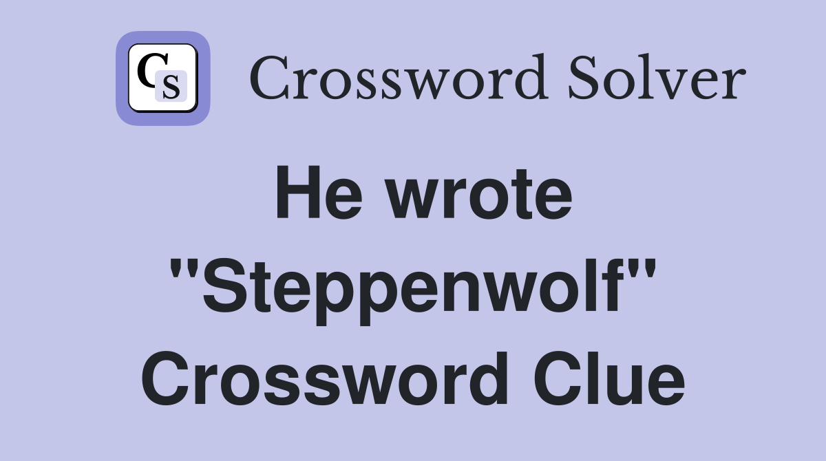 He wrote "Steppenwolf" Crossword Clue