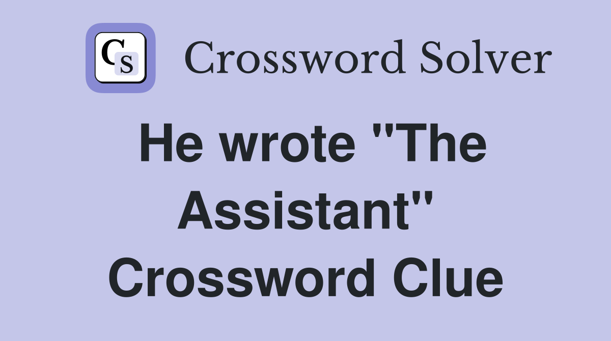 He wrote "The Assistant" Crossword Clue