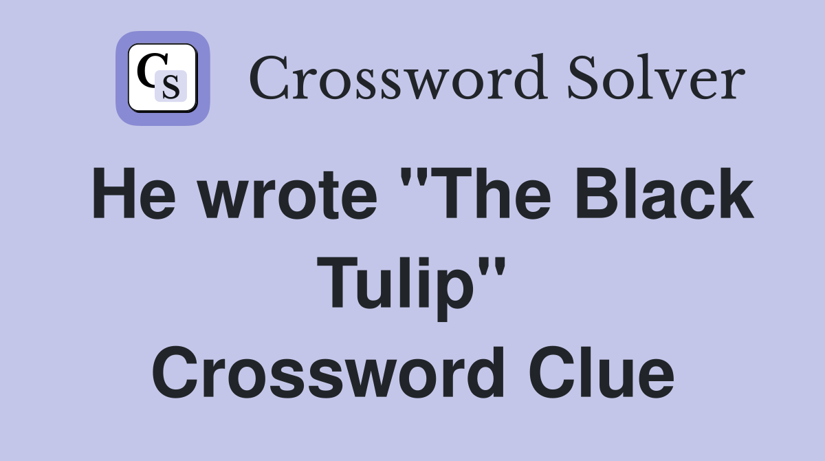 He wrote "The Black Tulip" Crossword Clue