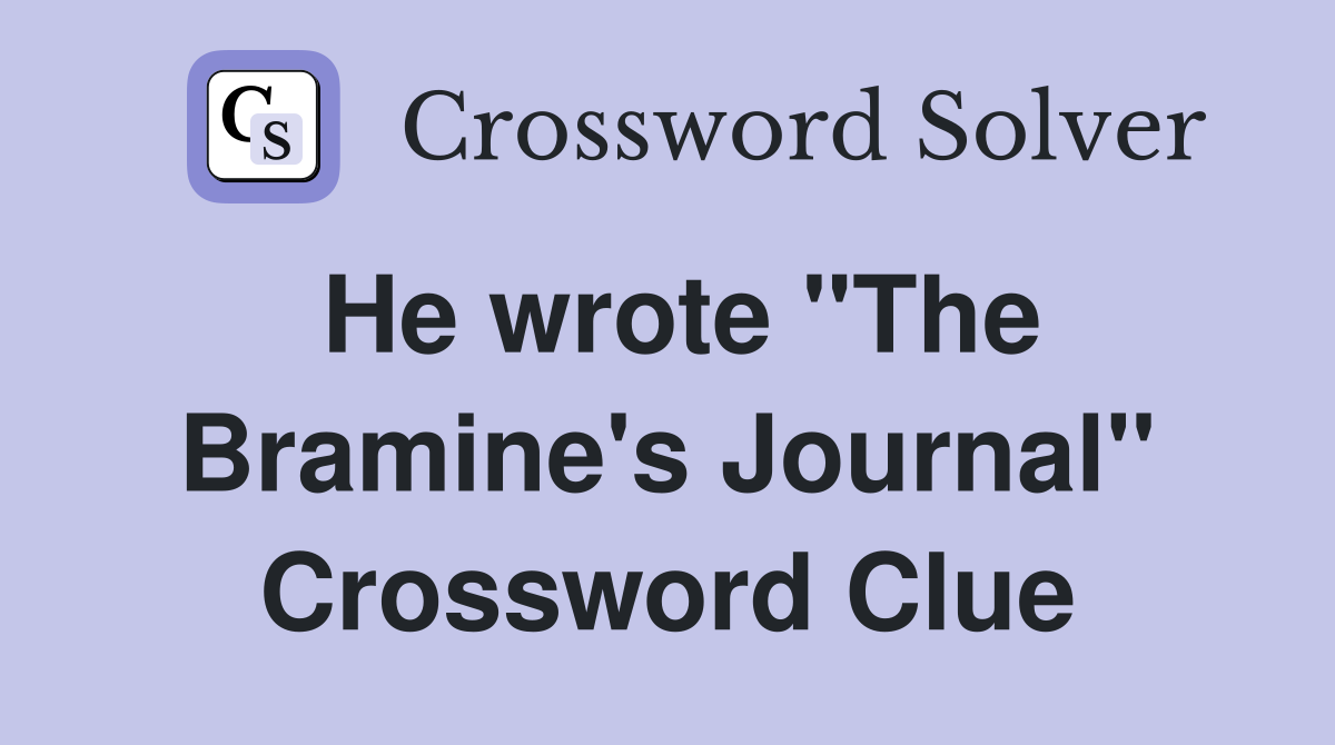 He wrote "The Bramine's Journal" Crossword Clue