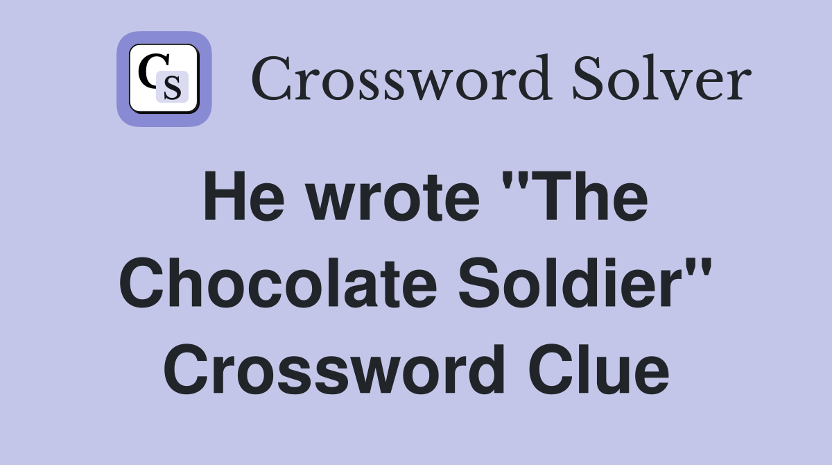 He wrote "The Chocolate Soldier" Crossword Clue