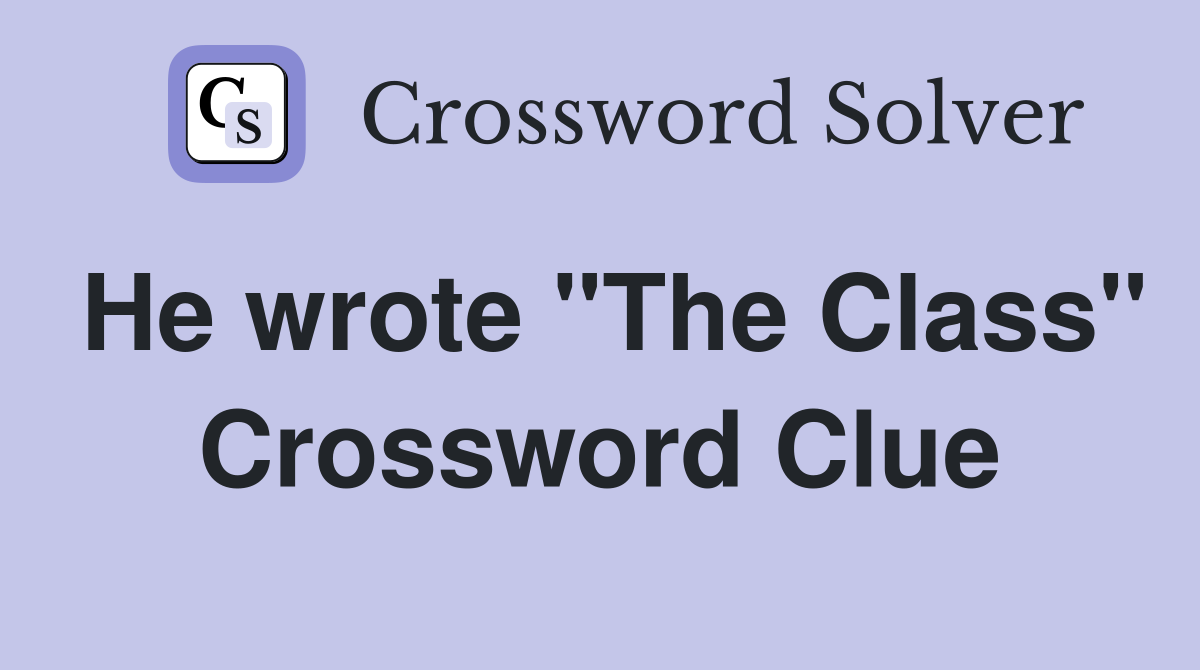 He wrote "The Class" Crossword Clue