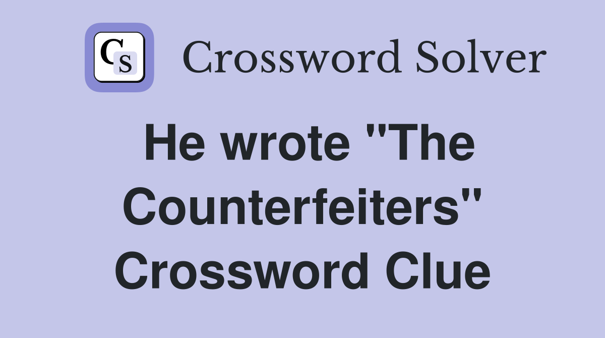 He wrote "The Counterfeiters" Crossword Clue