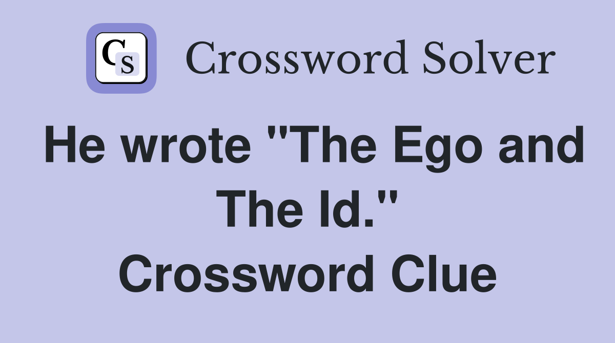 He wrote "The Ego and The Id." Crossword Clue
