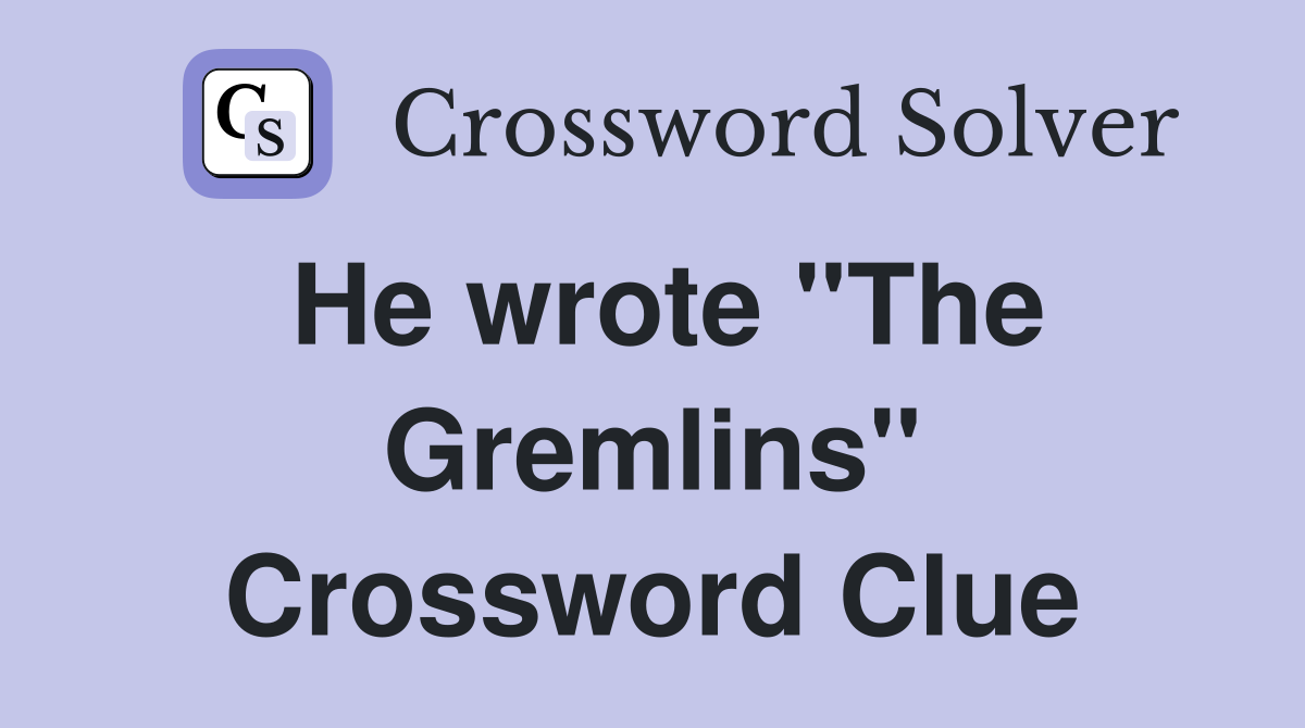 He wrote "The Gremlins" Crossword Clue