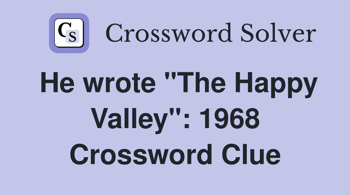 He wrote "The Happy Valley": 1968 Crossword Clue