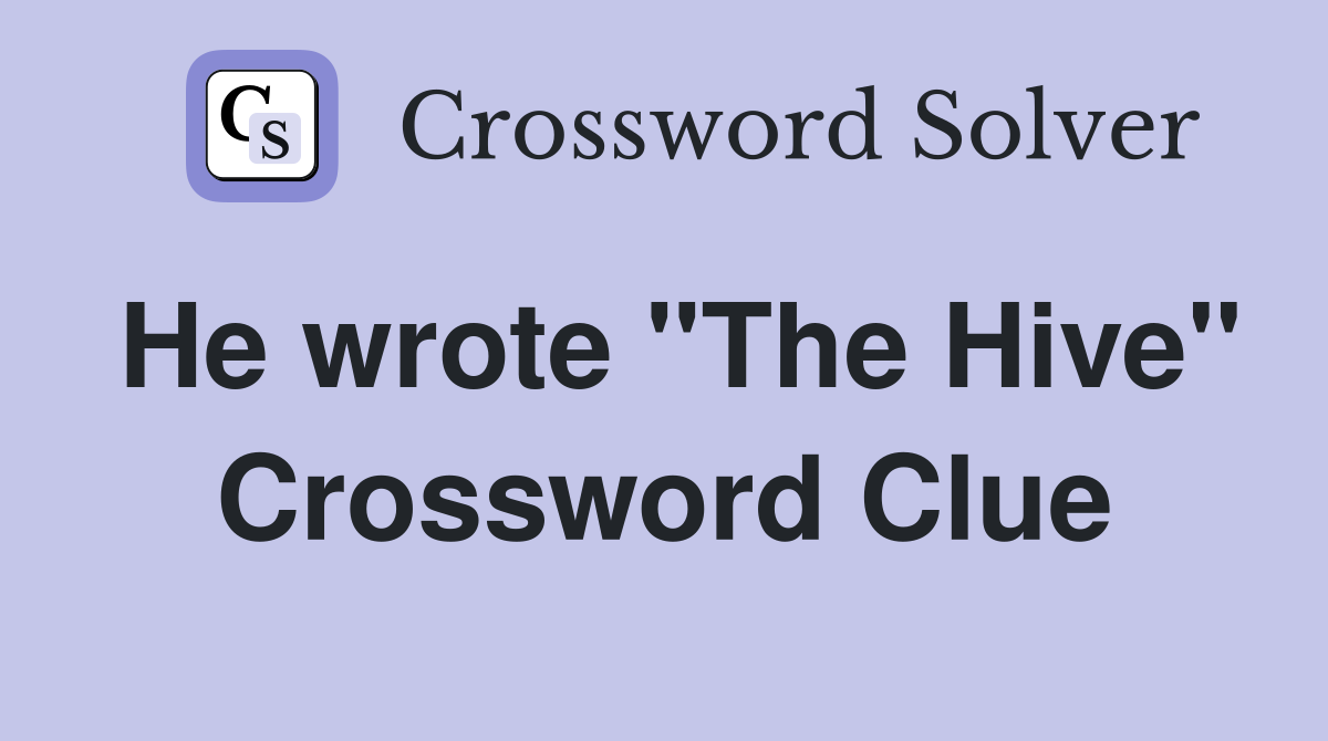 He wrote "The Hive" Crossword Clue