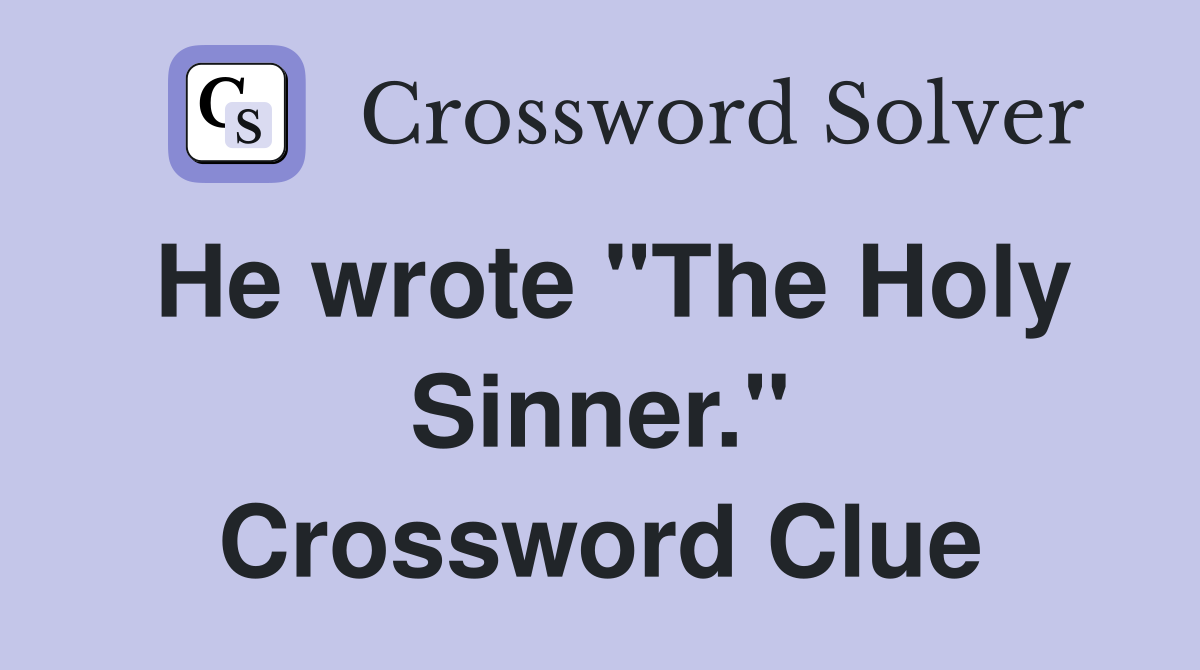 He wrote "The Holy Sinner." Crossword Clue