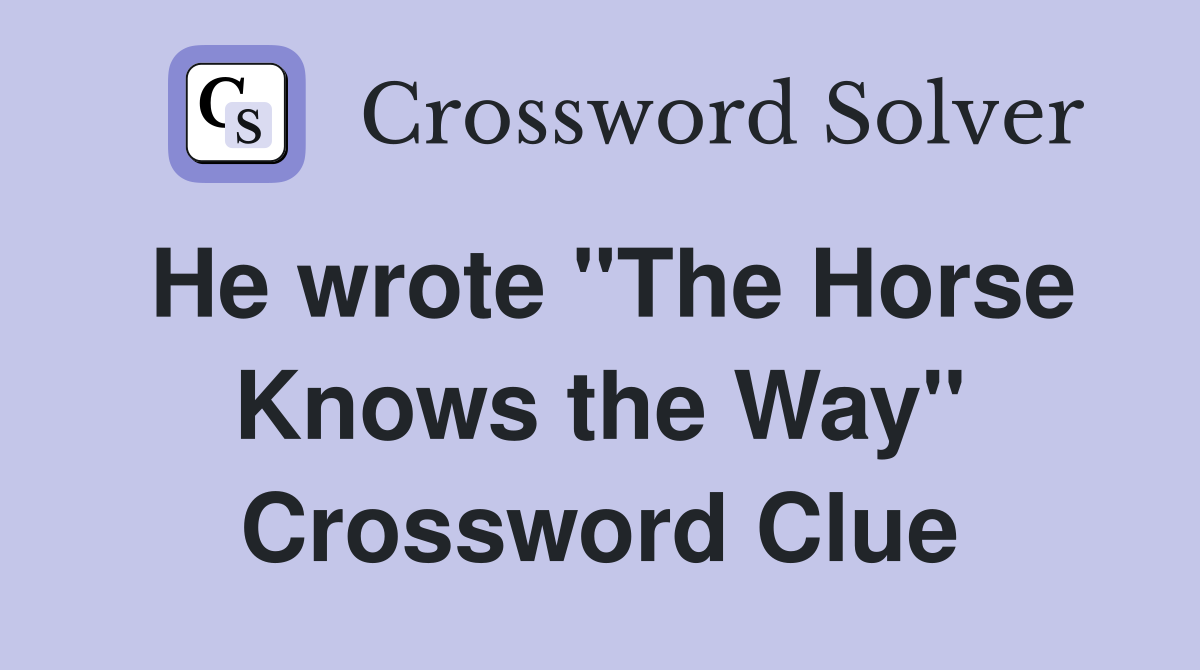 He wrote "The Horse Knows the Way" Crossword Clue