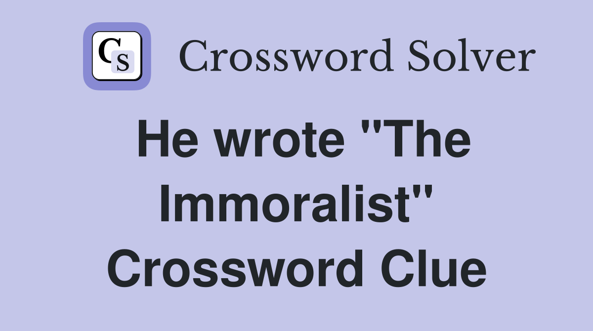 He wrote "The Immoralist" Crossword Clue