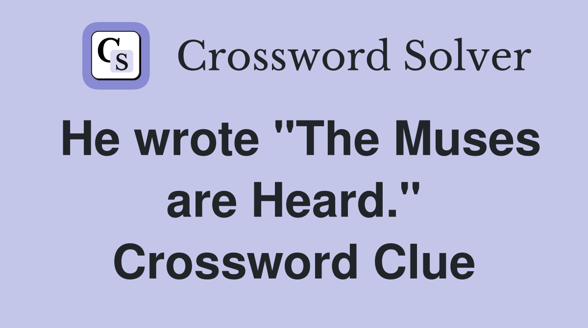 He wrote "The Muses are Heard." Crossword Clue