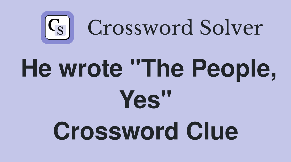He wrote "The People, Yes" Crossword Clue