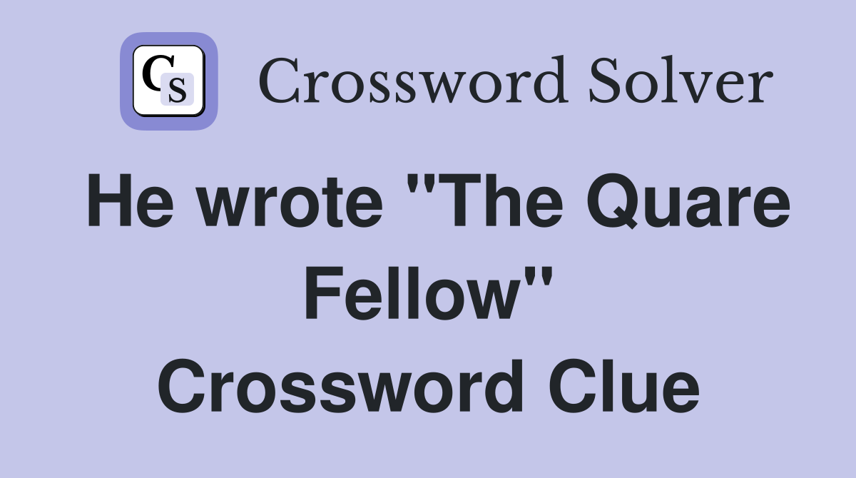 He wrote "The Quare Fellow" Crossword Clue