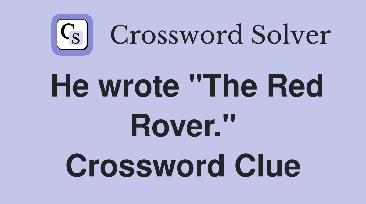 He wrote "The Red Rover." Crossword Clue