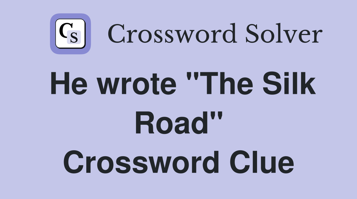 He wrote "The Silk Road" Crossword Clue