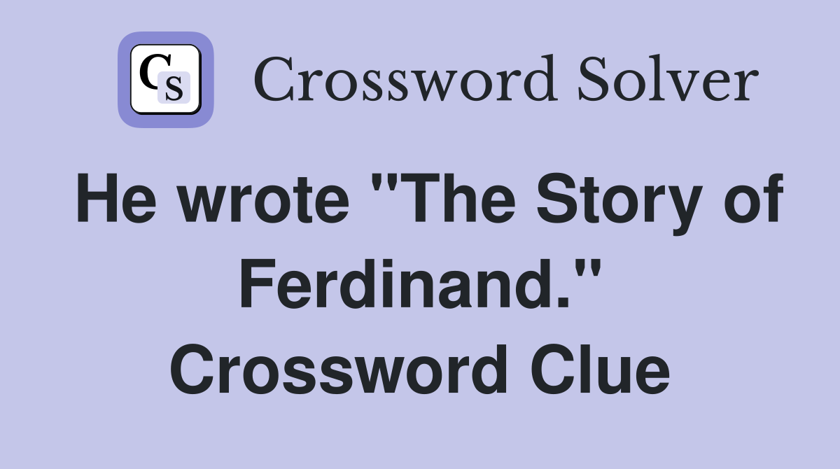 He wrote "The Story of Ferdinand." Crossword Clue
