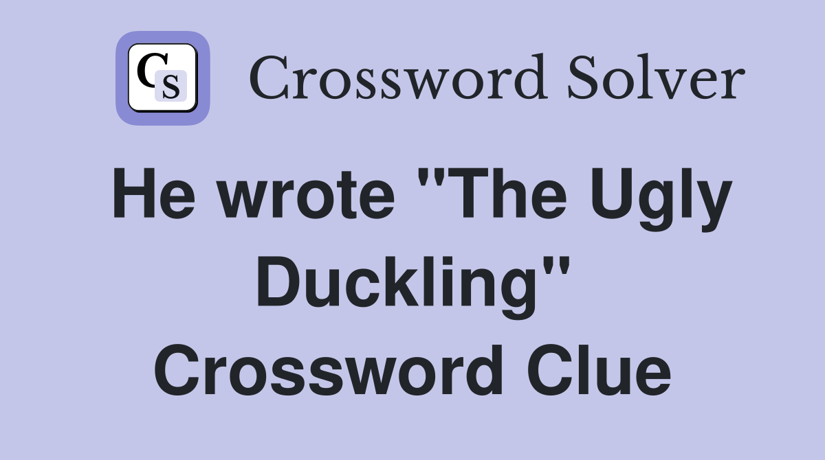 He wrote "The Ugly Duckling" Crossword Clue