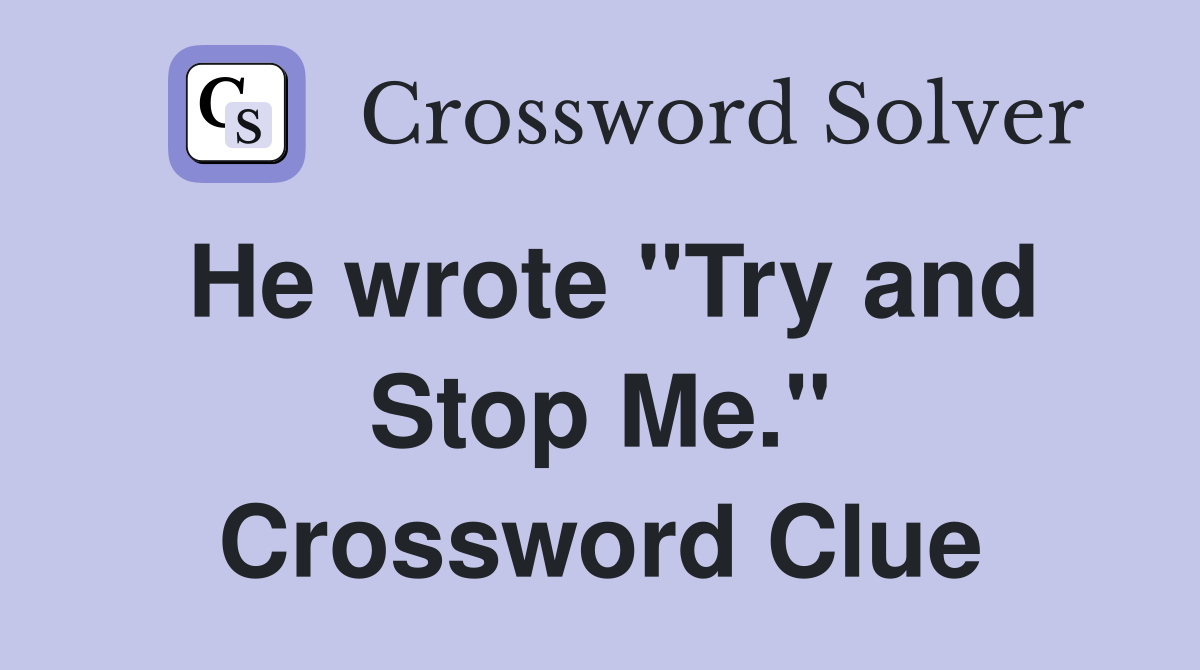 He wrote "Try and Stop Me." Crossword Clue