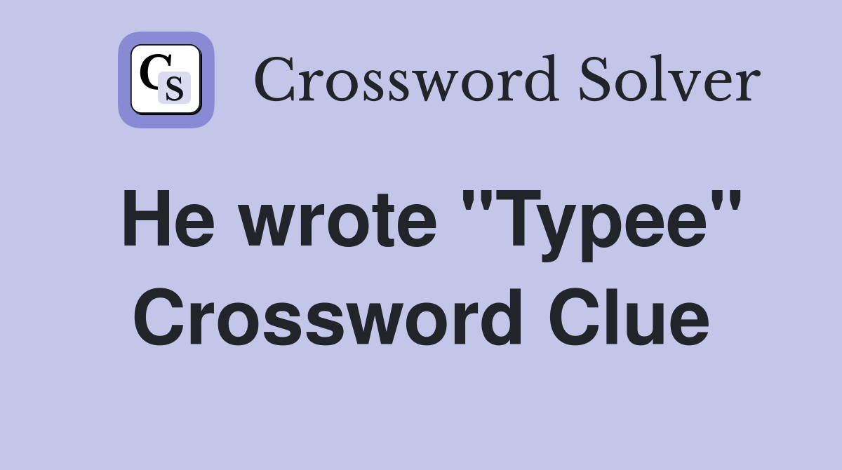 He wrote "Typee" Crossword Clue