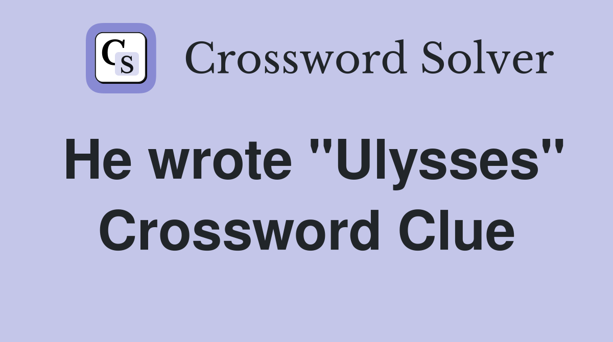 He wrote "Ulysses" Crossword Clue