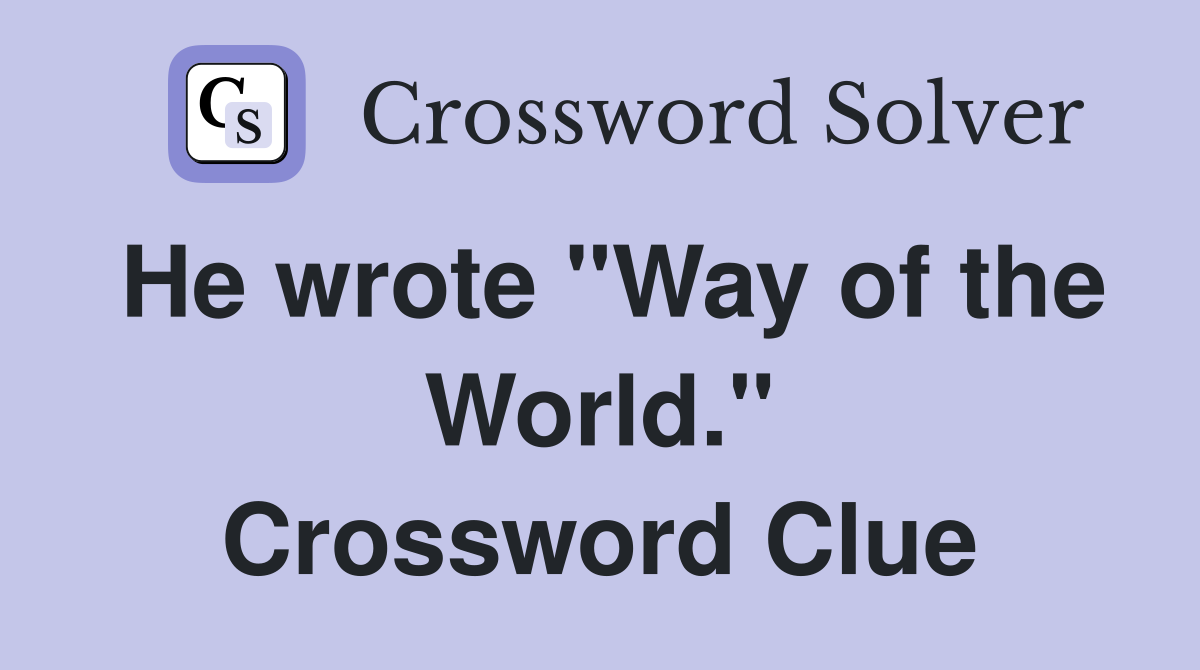 He wrote "Way of the World." Crossword Clue