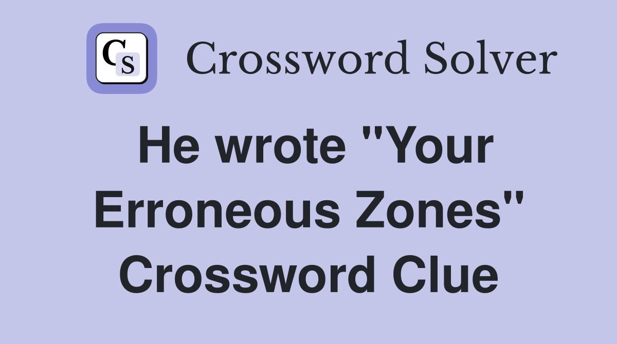 He wrote "Your Erroneous Zones" Crossword Clue