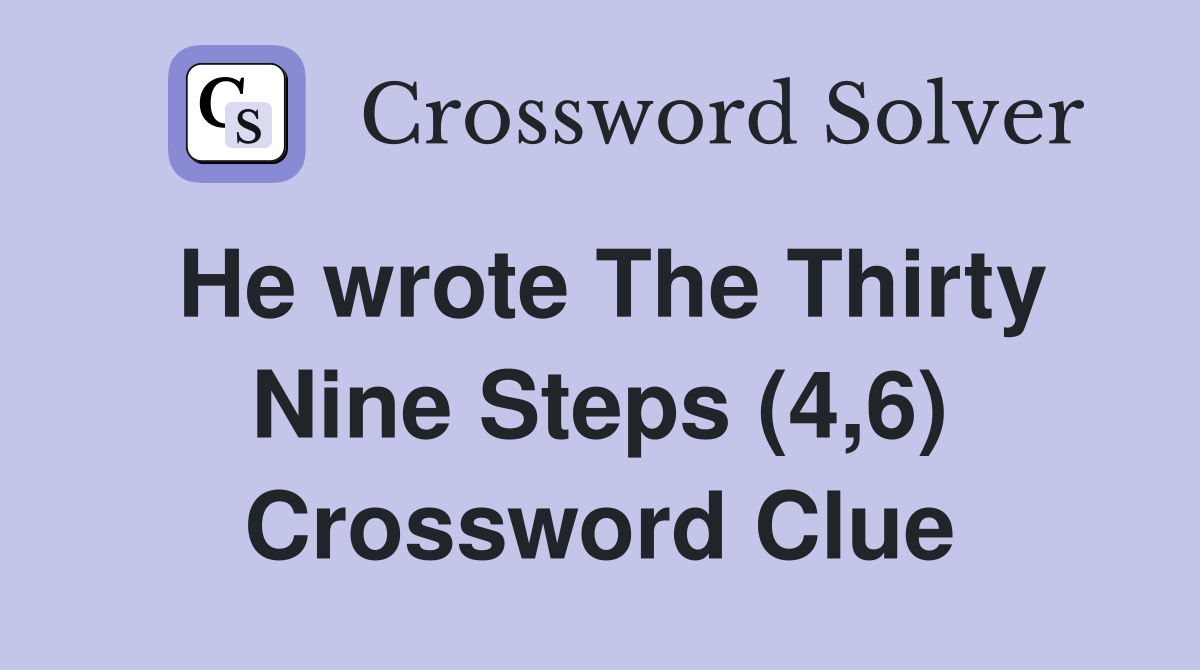 He wrote The Thirty Nine Steps (4,6) Crossword Clue